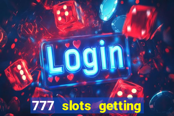 777 slots getting crazy casino