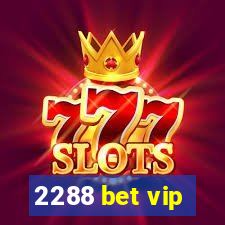 2288 bet vip