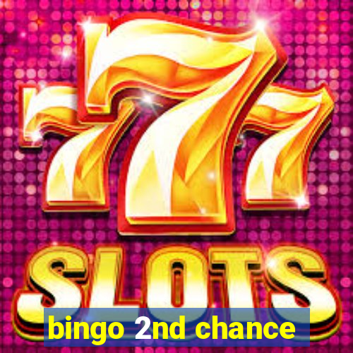 bingo 2nd chance