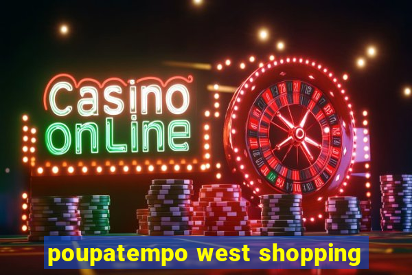 poupatempo west shopping