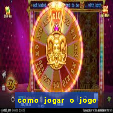 como jogar o jogo de aposta do tigre