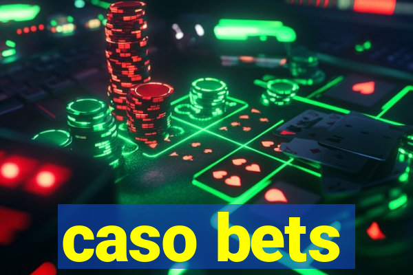 caso bets