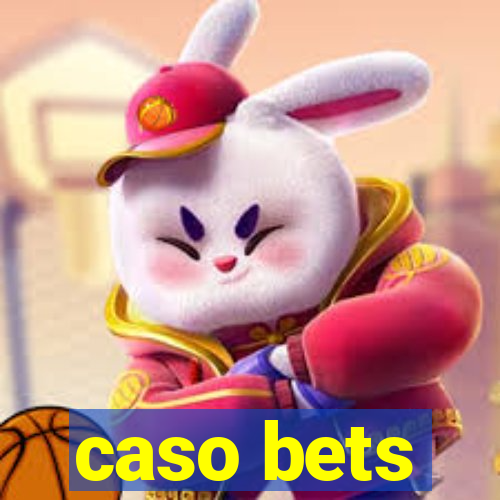 caso bets