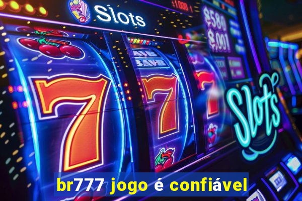 br777 jogo é confiável