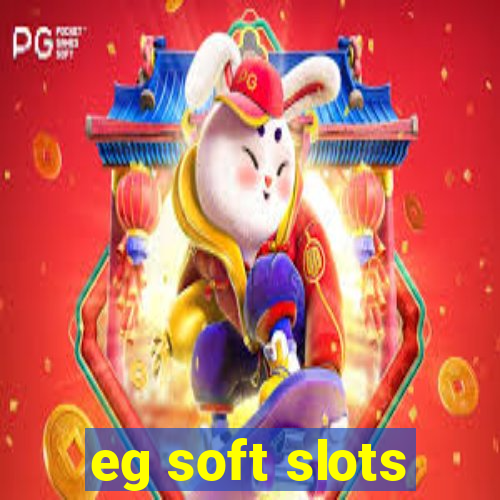 eg soft slots