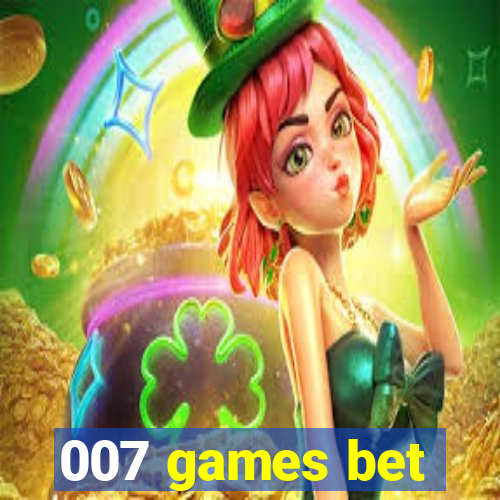 007 games bet