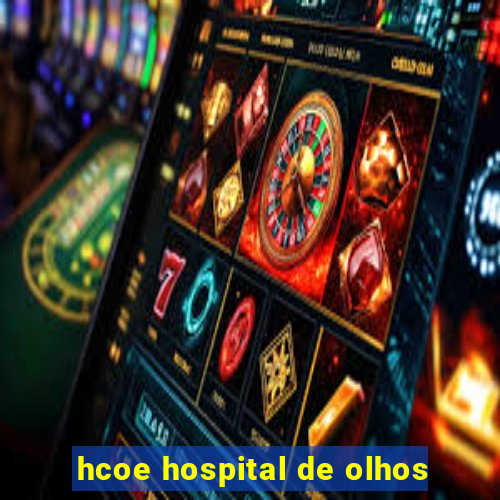 hcoe hospital de olhos