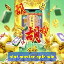 slot master epic win