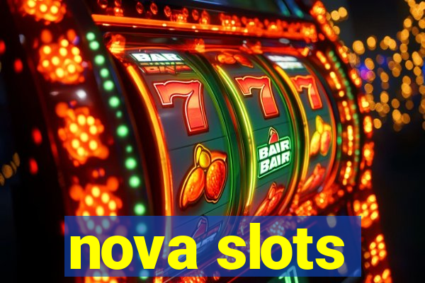 nova slots