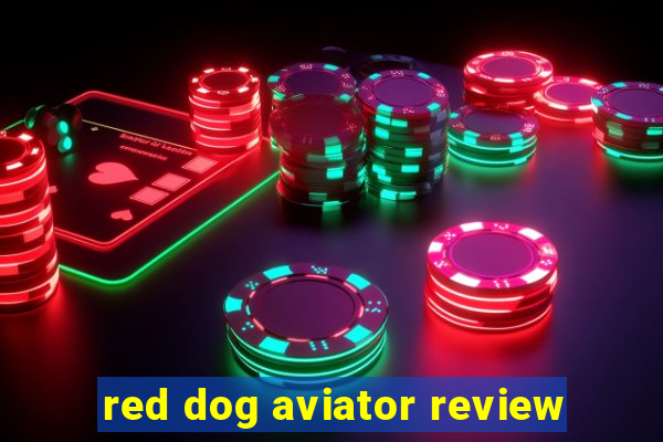 red dog aviator review