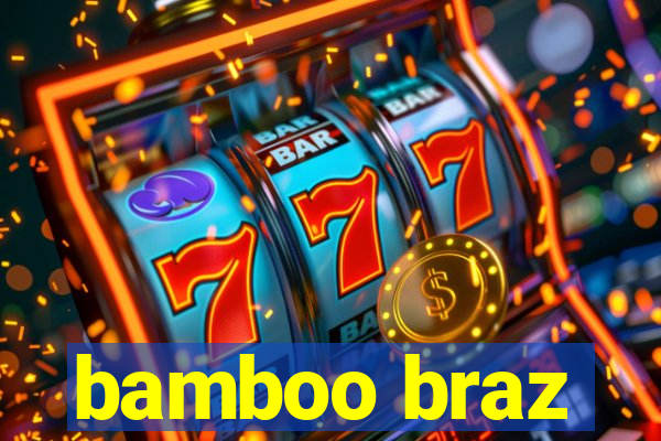 bamboo braz