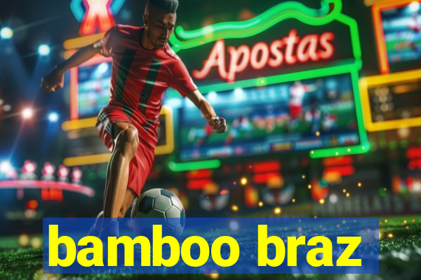 bamboo braz