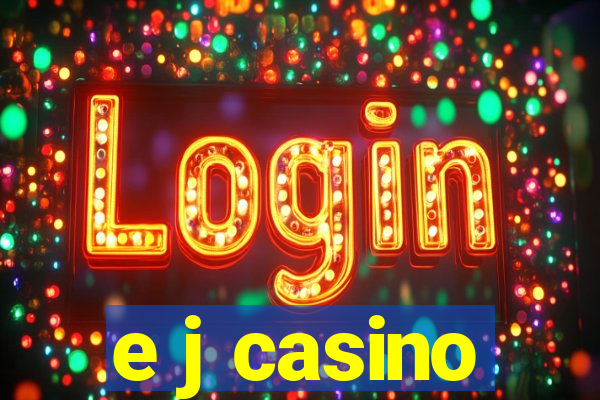 e j casino