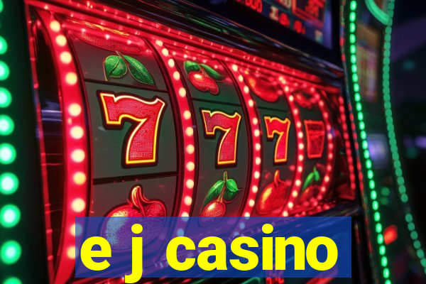 e j casino