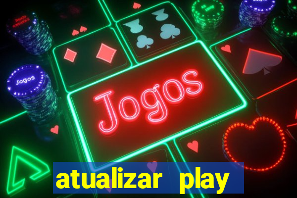 atualizar play store baixar