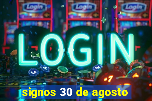 signos 30 de agosto