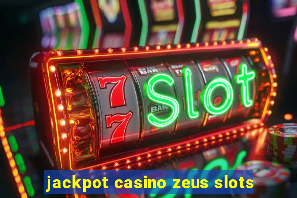 jackpot casino zeus slots