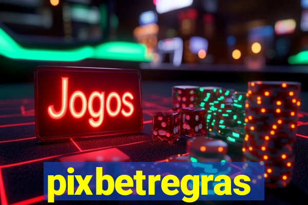 pixbetregras