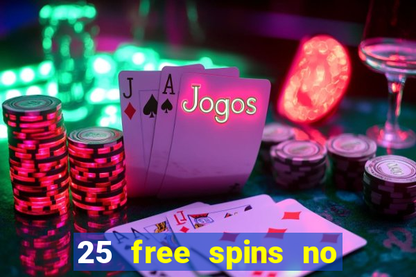 25 free spins no deposit casinos