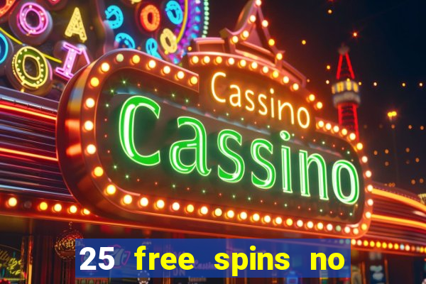 25 free spins no deposit casinos