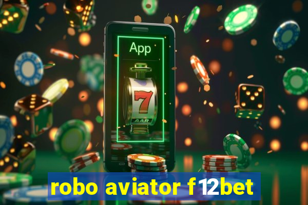 robo aviator f12bet