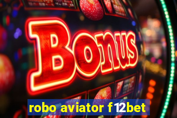 robo aviator f12bet