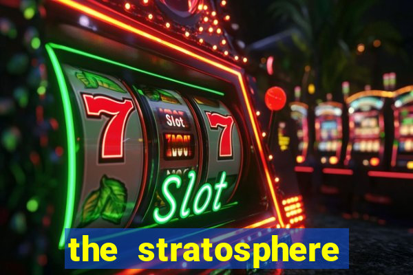 the stratosphere hotel casino and tower