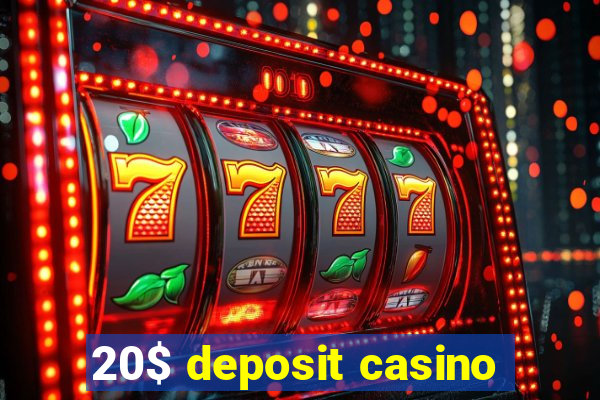 20$ deposit casino