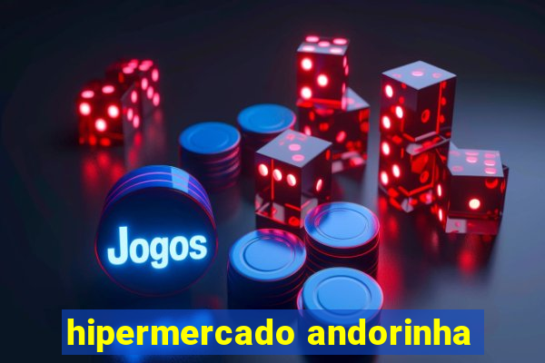 hipermercado andorinha