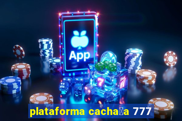 plataforma cacha莽a 777