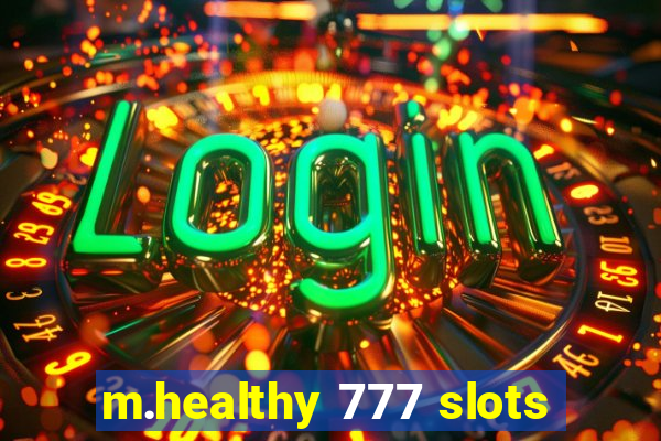 m.healthy 777 slots