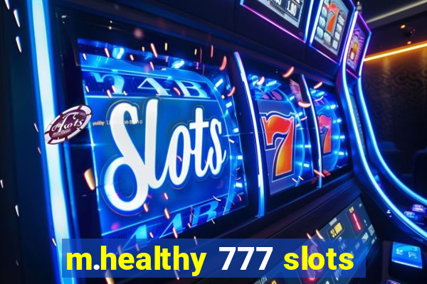 m.healthy 777 slots