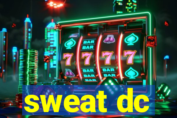 sweat dc