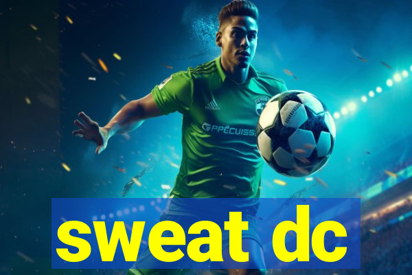 sweat dc