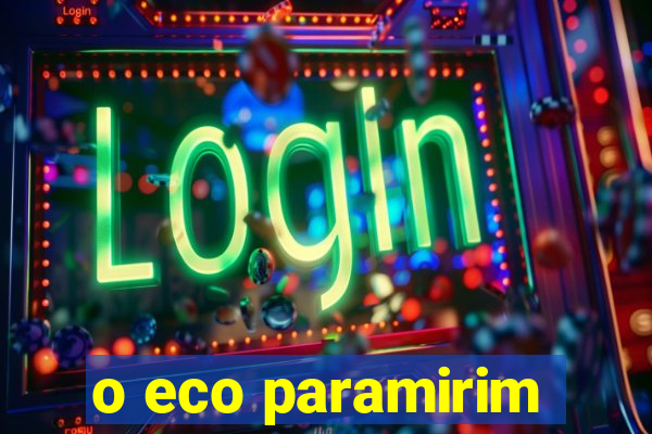 o eco paramirim