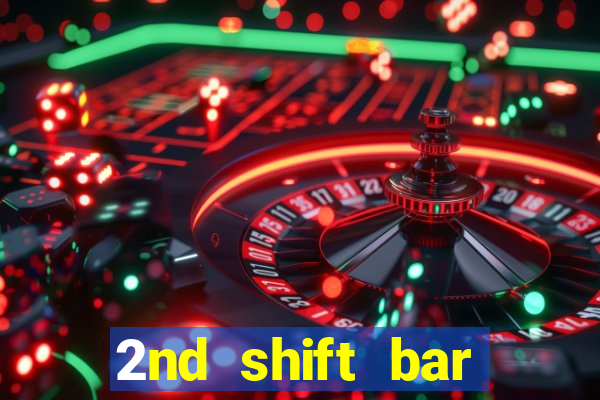 2nd shift bar casino review