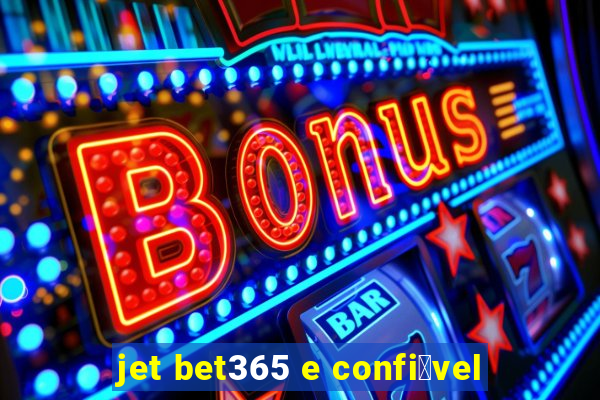 jet bet365 e confi谩vel