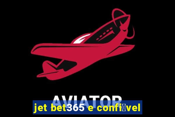 jet bet365 e confi谩vel