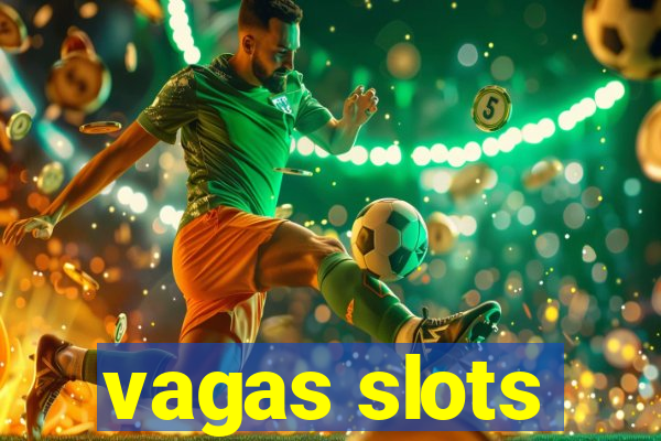 vagas slots