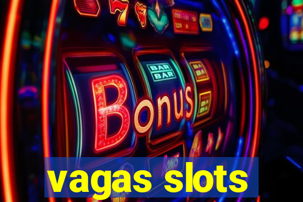 vagas slots