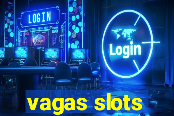 vagas slots