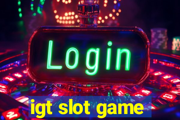 igt slot game