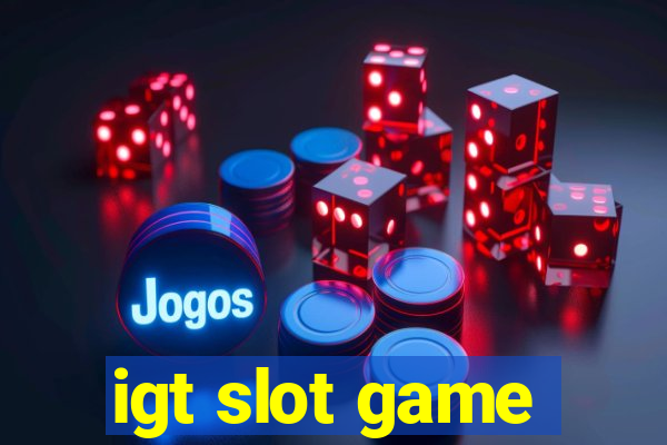 igt slot game