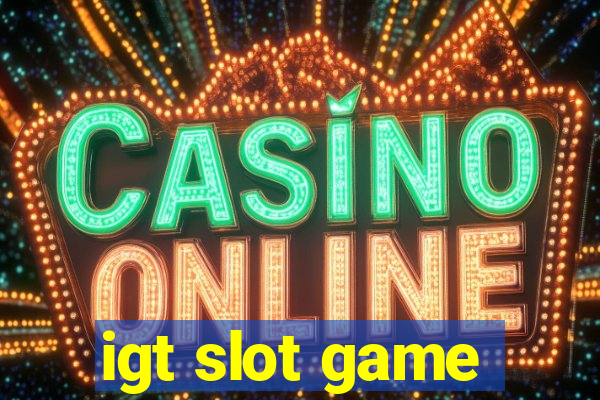 igt slot game