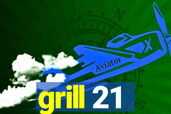 grill 21