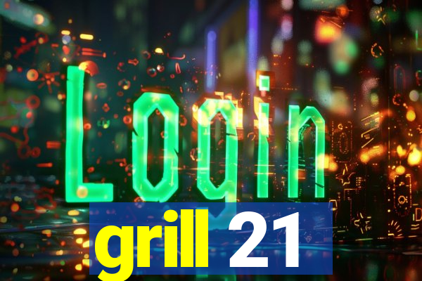 grill 21