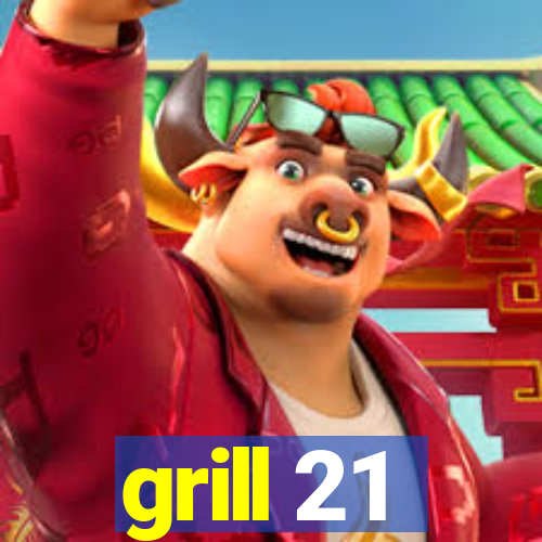 grill 21