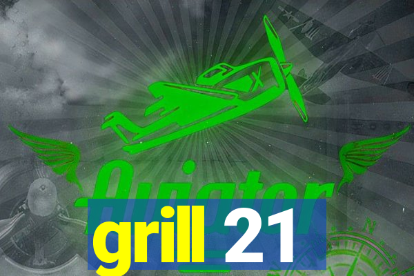 grill 21