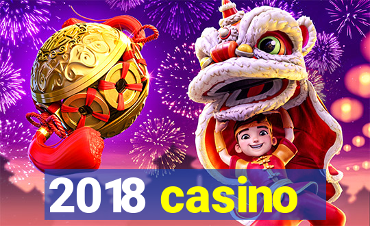 2018 casino