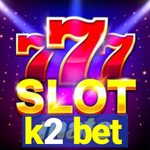 k2 bet